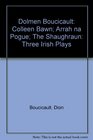Dolmen Boucicault Colleen Bawn Arrah na Pogue The Shaughraun Three Irish Plays