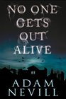 No One Gets Out Alive A Novel