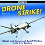 Drone Strike UCAVs and Unmanned Aerial Warfare in the 21st Century