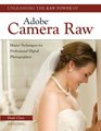 Unleashing the Raw Power of Adobe Camera Raw Master Techniques for Professional Digital Photographers
