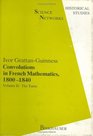 Convolutions in French Mathematics 18001840 From the Calculus and Mechanics to Mathematical Analysis and Mathematical Physics Vol 2 The Turns