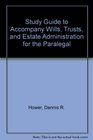Study Guide to Accompany Wills Trusts and Estate Administration for the Paralegal