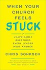 When Your Church Feels Stuck 7 Unavoidable Questions Every Leader Must Answer