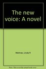 The new voice A novel