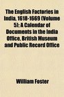The English Factories in India 16181669  A Calendar of Documents in the India Office British Museum and Public Record Office