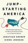 JumpStarting America How Breakthrough Science Can Revive Economic Growth and the American Dream