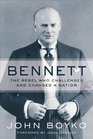 Bennett The Rebel Who Challenged and Changed a Nation