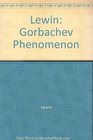 The Gorbachev Phenomenon