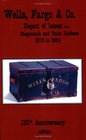 Wells Fargo  Company Report of losses from Stagecoach and Train Robbers 18701884 125th Anniversary edition