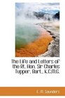 The Life and Letters of the Rt Hon Sir Charles Tupper Bart KCMG