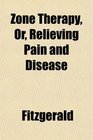 Zone Therapy Or Relieving Pain and Disease