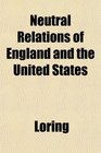 Neutral Relations of England and the United States
