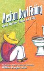 Mexican Bowl Fishing: and Other Tales of Life