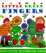 Little Green Fingers: A Kid's Guide to Growing Things