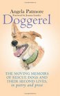 Doggerel The Moving Memoirs of Rescue Dogs and Their Second Lives in Poetry and Prose Angela Patmore