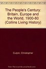 The People's Century Britain Europe and the World 190080