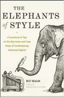 The Elephants of Style  A Trunkload of Tips on the Big Issues and Gray Areas of Contemporary American English