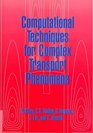 Computational Techniques for Complex Transport Phenomena