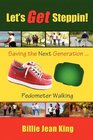 Let's Get Steppin Saving the next GenerationPedometer Walking