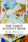 The Tarot Activity Book: A Collection of Creative and Therapeutic Ideas for the Cards