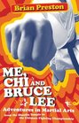 Me Chi and Bruce Lee Adventures in Martial Arts from the Shaolin Temple to the Ultimate Fighting Championship