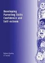 Developing Parenting Skills Confidence and SelfEsteem A Training Programme