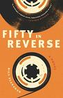 Fifty in Reverse A Novel