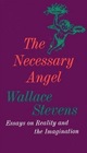 The Necessary Angel : Essays on Reality and the Imagination (Vintage)