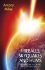 Fireballs Skyquakes and Hums Probing the Mysteries of Ligh