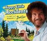 Happy Little Accidents The Wit  Wisdom of Bob Ross