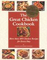 The Great Chicken Cookbook More Than 400 Chicken Recipes for Every Day