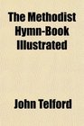 The Methodist HymnBook Illustrated