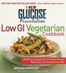 The New Glucose Revolution Low GI Vegetarian Cookbook 80 Delicious Vegetarian and Vegan Recipes Made Easy with the Glycemic Index