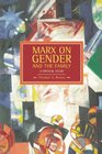 Marx on Gender and the Family A Critical Study