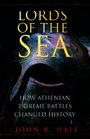 Lords of the Sea The Triumph and Tragedy of Ancient Athens