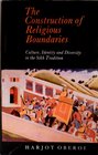 The Construction of Religious Boundaries Culture Identity and Diversity in the Sikh Tradition