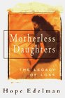 Motherless Daughters The Legacy of Loss
