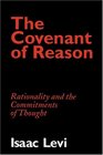 The Covenant of Reason  Rationality and the Commitments of Thought