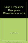 The Painful Transition Bourgeois Democracy in India