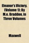 Eleanor's Victory  By Me Braddon in Three Volumes