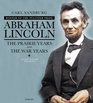 Abraham Lincoln The Illustrated Edition The Prairie Years and The War Years