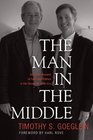 The Man in the Middle An Inside Account of Faith and Politics in the George W Bush Era