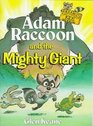 Adam Raccoon and the Mighty Giant (Keane, Glen, Parables for Kids.)
