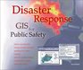 Disaster Response GIS for Public Safety