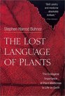 The Lost Language of Plants The Ecological Importance of Plant Medicines for Life on Earth