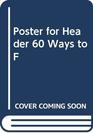 Poster for Header 60 Ways to F