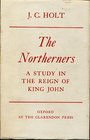 The Northerners a Study in the Reign of King John