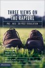 Three Views on the Rapture Pre Mid or PostTribulation