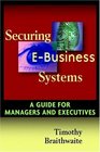Securing EBusiness Systems A Guide for Managers and Executives