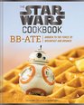 The Star Wars Cookbook BBAte Awaken to the Force of Breakfast and Brunch